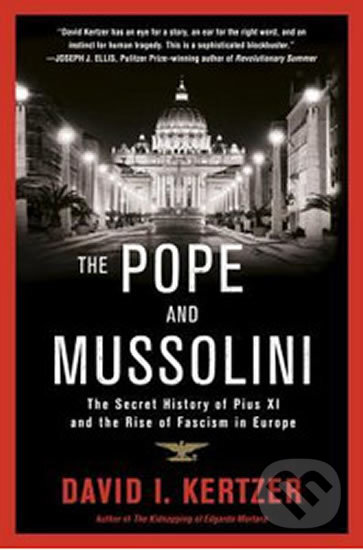Kniha: The Pope and Mussolini (David I. Kertzer). Random House, 2015 Kniha: The Pope and Mussolini (David I. Kertzer). Random House, 2015