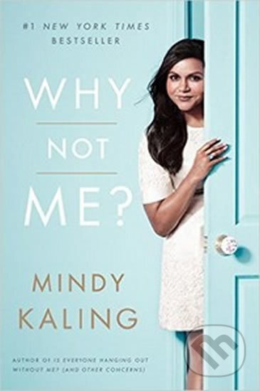 Kniha: Why Not Me? (Mindy Kaling). Random House, 2015 Kniha: Why Not Me? (Mindy Kaling). Random House, 2015