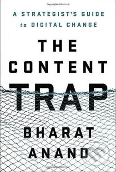 The Content Trap - Bharad Anand, Random House, 2016