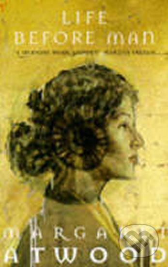 Kniha: Life Before Man (Margaret Atwood). Vintage, 1998 Kniha: Life Before Man (Margaret Atwood). Vintage, 1998