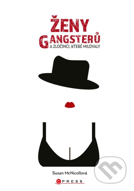 Kniha: Ženy gangsterů (Susan McNicoll). CPRESS, 2019 Kniha: Ženy gangsterů (Susan McNicoll). CPRESS, 2019