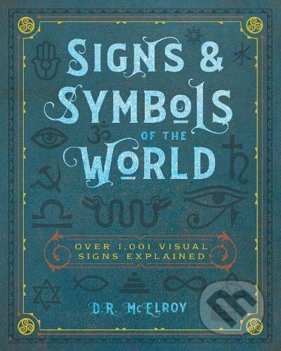 Kniha: Signs and Symbols of the World (D. R. McElroy). Wellfleet, 2020 Kniha: Signs and Symbols of the World (D. R. McElroy). Wellfleet, 2020