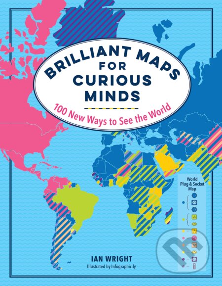 Kniha: Brilliant Maps for Curious Minds (Ian Wright). Experiment, 2019 Kniha: Brilliant Maps for Curious Minds (Ian Wright). Experiment, 2019