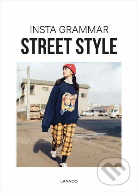 Kniha: Insta Grammar Street Style (Irene Schampaert). Lannoo, 2019 Kniha: Insta Grammar Street Style (Irene Schampaert). Lannoo, 2019