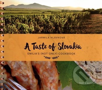 Kniha: A Taste of Slovakia 2: Autumn (Jarmila Hlávková). Jarmila Hlávková, 2019 Kniha: A Taste of Slovakia 2: Autumn (Jarmila Hlávková). Jarmila Hlávková, 2019