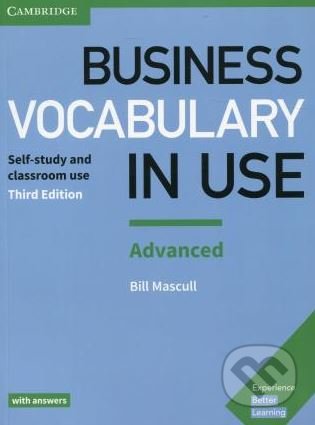 Kniha: Business Vocabulary in Use: Advanced (Bill Mascull). Cambridge University Press, 2017 Kniha: Business Vocabulary in Use: Advanced (Bill Mascull). Cambridge University Press, 2017