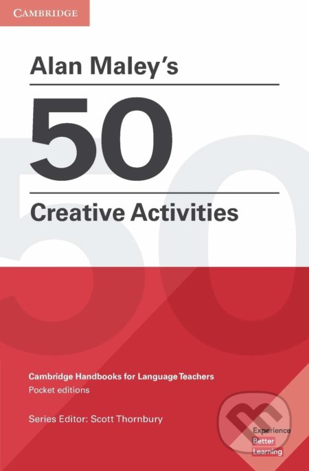 Kniha: Alan Maley's 50 Creative Activities (Alan Maley). Cambridge University Press, 2018 Kniha: Alan Maley's 50 Creative Activities (Alan Maley). Cambridge University Press, 2018