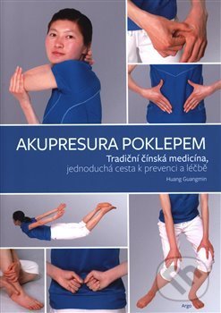 Kniha: Akupresura poklepem (Huang Guanming). Argo, 2019 Kniha: Akupresura poklepem (Huang Guanming). Argo, 2019