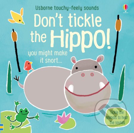 Kniha: Don't Tickle the Hippo! (Sam Taplin). Usborne, 2019 Kniha: Don't Tickle the Hippo! (Sam Taplin). Usborne, 2019