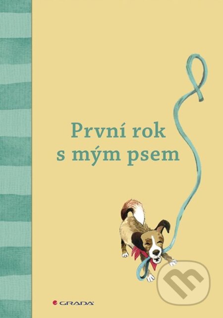 Kniha: První rok s mým psem (Autorský kolektiv). Grada, 2019 Kniha: První rok s mým psem (Autorský kolektiv). Grada, 2019