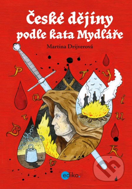 Kniha: České dějiny podle kata Mydláře (Martina Drijverová). Edika, 2019 Kniha: České dějiny podle kata Mydláře (Martina Drijverová). Edika, 2019