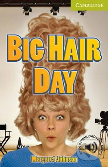 Kniha: Big Hair Day Starter/Beginner (Margaret Johnson). Cambridge University Press, 2010 Kniha: Big Hair Day Starter/Beginner (Margaret Johnson). Cambridge University Press, 2010