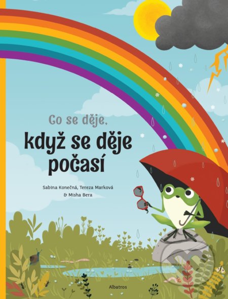 Kniha: Co se děje, když se děje počasí (Sabina Konečná a Tereza Marková). Albatros CZ, 2019 Kniha: Co se děje, když se děje počasí (Sabina Konečná a Tereza Marková). Albatros CZ, 2019
