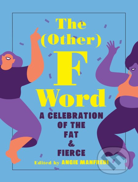 Kniha: The (Other) F Word (Angie Manfredi). Abrams Books for young Readers, 2019 Kniha: The (Other) F Word (Angie Manfredi). Abrams Books for young Readers, 2019