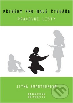 Kniha: Příběhy pro malé čtenáře (Jitka Švantnerová). Muni Press, 2019 Kniha: Příběhy pro malé čtenáře (Jitka Švantnerová). Muni Press, 2019