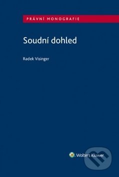 Kniha: Soudní dohled (Radek Visinger). Wolters Kluwer ČR, 2019 Kniha: Soudní dohled (Radek Visinger). Wolters Kluwer ČR, 2019