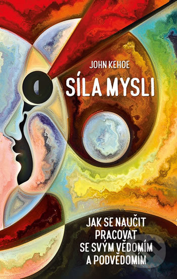 Kniha: Síla mysli (John Kehoe). Rybka Publishers, 2019 Kniha: Síla mysli (John Kehoe). Rybka Publishers, 2019