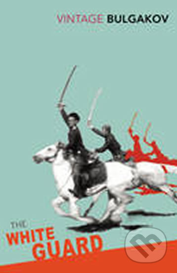 Kniha: The White Guard (Michail Afanasjevič Bulgakov). Vintage, 2006 Kniha: The White Guard (Michail Afanasjevič Bulgakov). Vintage, 2006