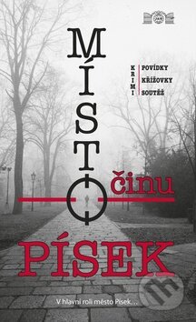 Kniha: Místo činu - Písek (Autorský kolektív). J&M Písek, 2009 Kniha: Místo činu - Písek (Autorský kolektív). J&M Písek, 2009