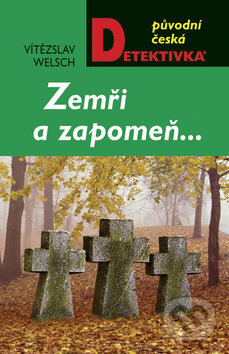 Zemři a zapomeň... - Vítězslav Welsch, Moba, 2009