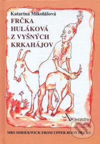 Kniha: Frčka Huláková z Vyšných Krkahájov (Katarína Mikolášová). Alexandra, 2006 Kniha: Frčka Huláková z Vyšných Krkahájov (Katarína Mikolášová). Alexandra, 2006