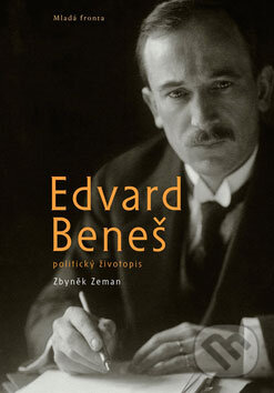 Kniha: Edvard Beneš - politický životopis (Zbyněk Zeman). Mladá fronta, 2009 Kniha: Edvard Beneš - politický životopis (Zbyněk Zeman). Mladá fronta, 2009
