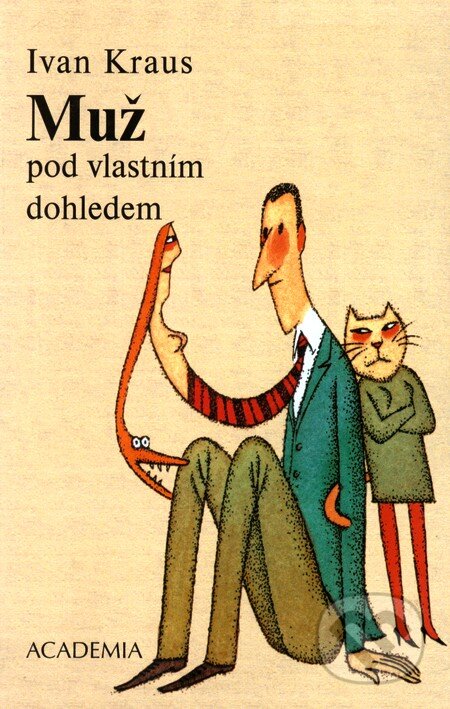 Kniha: Muž pod vlastním dohledem (Ivan Kraus). Academia, 2009 Kniha: Muž pod vlastním dohledem (Ivan Kraus). Academia, 2009
