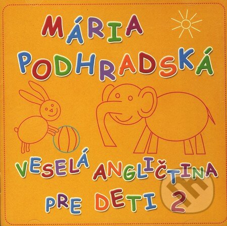 Audiokniha: Veselá angličtina pre deti 2 (Mária Podhradská). Tonada, 2009 Audiokniha: Veselá angličtina pre deti 2 (Mária Podhradská). Tonada, 2009