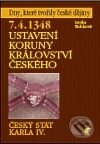 Kniha: 7. 4. 1348 - Ustavení Koruny království českého (Lenka Bobková). Havran Praha, 2009 Kniha: 7. 4. 1348 - Ustavení Koruny království českého (Lenka Bobková). Havran Praha, 2009