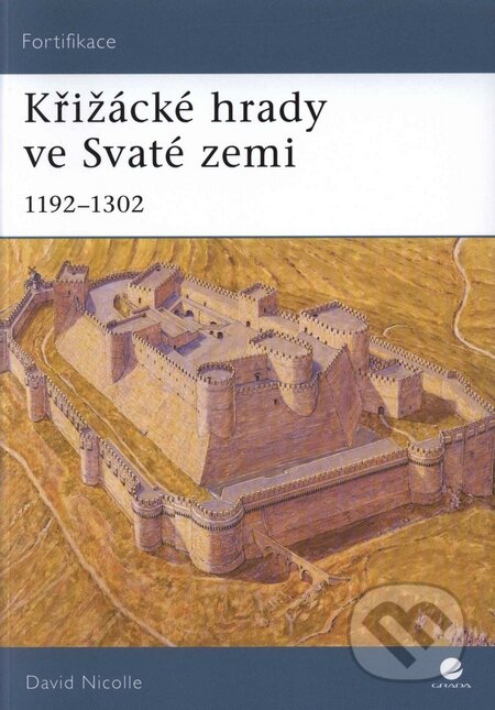 Kniha: Křižácké hrady ve Svaté zemi 1192–1302 (David Nicolle). Grada, 2009 Kniha: Křižácké hrady ve Svaté zemi 1192–1302 (David Nicolle). Grada, 2009