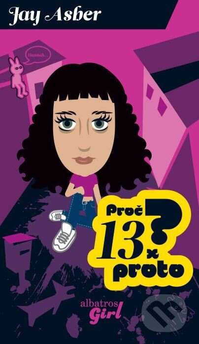 Kniha: Proč? 13 x proto (Jay Asher). Albatros CZ, 2009 Kniha: Proč? 13 x proto (Jay Asher). Albatros CZ, 2009