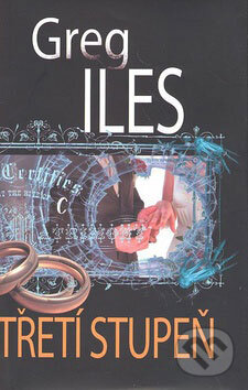 Kniha: Třetí stupeň (Greg Iles). Talpress, 2009 Kniha: Třetí stupeň (Greg Iles). Talpress, 2009