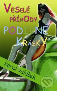 Kniha: Veselé příhody podivné krásky (Karel Valášek). Baronet, 2009 Kniha: Veselé příhody podivné krásky (Karel Valášek). Baronet, 2009