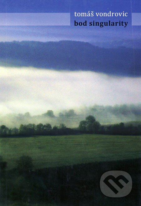 Kniha: Bod singularity (Tomáš Vondrovic). Malvern, 2008 Kniha: Bod singularity (Tomáš Vondrovic). Malvern, 2008