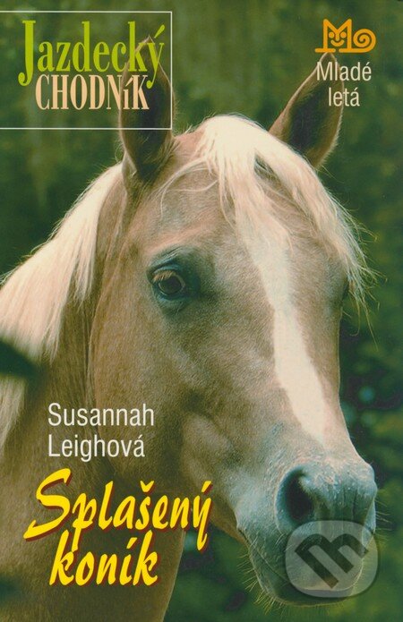 Kniha: Splašený koník (Susannah Leighová). Slovenské pedagogické nakladateľstvo - Mladé letá, 2009 Kniha: Splašený koník (Susannah Leighová). Slovenské pedagogické nakladateľstvo - Mladé letá, 2009