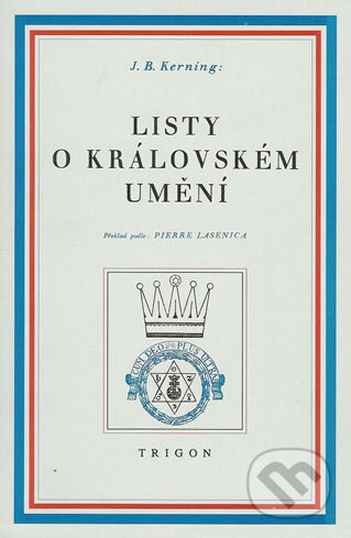 Kniha: Listy o královském umění (J.B. Kerning). Trigon, 2009 Kniha: Listy o královském umění (J.B. Kerning). Trigon, 2009