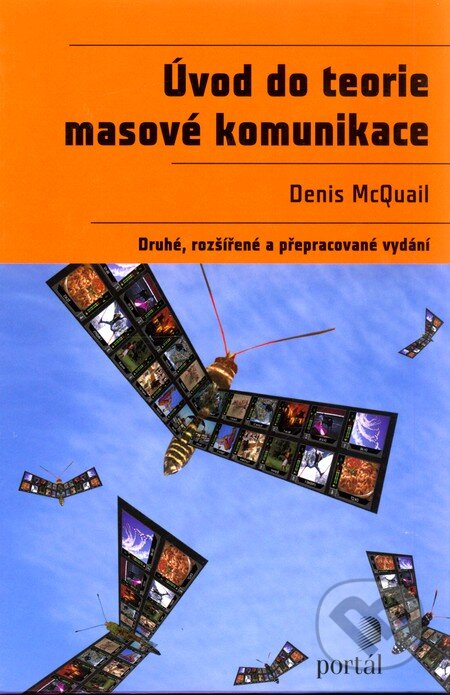 Kniha: Úvod do teorie masové komunikace (Denis McQuail). Portál, 2009 Kniha: Úvod do teorie masové komunikace (Denis McQuail). Portál, 2009