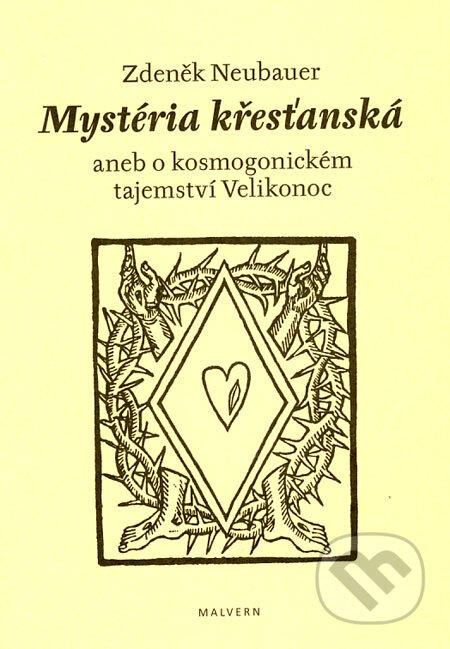 Kniha: Mystéria křesťanská (Zdeněk Neubauer). Malvern, 2009 Kniha: Mystéria křesťanská (Zdeněk Neubauer). Malvern, 2009