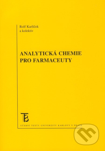 Kniha: Analytická chemie pro farmaceuty (Rolf Karlíček a kolektív). Karolinum, 2009 Kniha: Analytická chemie pro farmaceuty (Rolf Karlíček a kolektív). Karolinum, 2009
