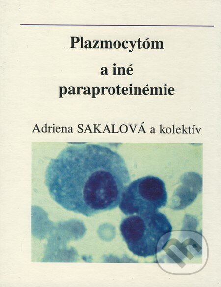 Kniha: Plazmocytóm a iné paraproteinémie (Adriena Sakalová). Slovak Academic Press, 1994 Kniha: Plazmocytóm a iné paraproteinémie (Adriena Sakalová). Slovak Academic Press, 1994