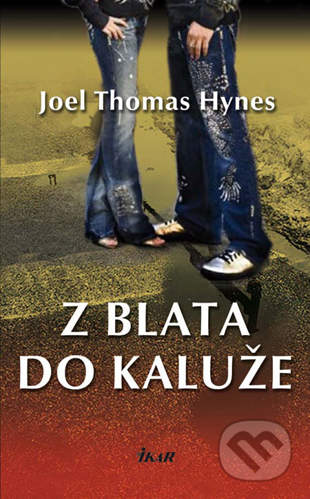 Kniha: Z blata do kaluže (Thomas Hynes). Ikar, 2009 Kniha: Z blata do kaluže (Thomas Hynes). Ikar, 2009