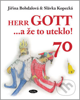 Kniha: Herr GOTT ...a že to uteklo! (Jaroslava Kopecká a Jiřina Bohdalová). Sláfka, 2009 Kniha: Herr GOTT ...a že to uteklo! (Jaroslava Kopecká a Jiřina Bohdalová). Sláfka, 2009