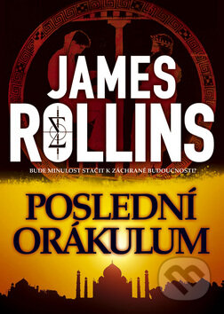 Kniha: Poslední orákulum (James Rollins). BB/art, 2009 Kniha: Poslední orákulum (James Rollins). BB/art, 2009