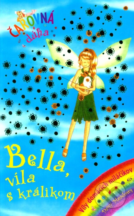 Kniha: Bella, víla s králikom (Daisy Meadows). Slovart, 2009 Kniha: Bella, víla s králikom (Daisy Meadows). Slovart, 2009