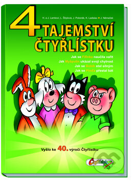 4 tajemství Čtyřlístku - Karel Ladislav, Hana Lamková, Josef Lamka, Jiří Poborák, Čtyřlístek, 2009