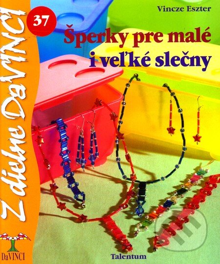 Kniha: Šperky pre malé i veľké slečny (Talentum). Talentum, 2009 Kniha: Šperky pre malé i veľké slečny (Talentum). Talentum, 2009