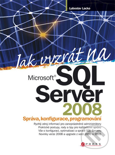 Kniha: Jak vyzrát na Microsoft SQL Server 2008 (Luboslav Lacko). Computer Press, 2009 Kniha: Jak vyzrát na Microsoft SQL Server 2008 (Luboslav Lacko). Computer Press, 2009