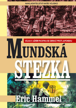 Kniha: Mundská stezka (Eric Hammel). Naše vojsko CZ, 2009 Kniha: Mundská stezka (Eric Hammel). Naše vojsko CZ, 2009