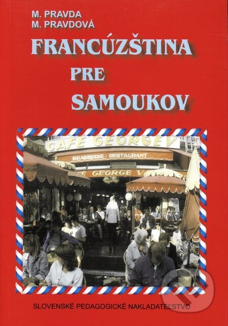 Kniha: Francúzština pre samoukov (Marie Pravdová a Miroslav Pravda). Slovenské pedagogické nakladateľstvo - Mladé letá, 2009 Kniha: Francúzština pre samoukov (Marie Pravdová a Miroslav Pravda). Slovenské pedagogické nakladateľstvo - Mladé letá, 2009