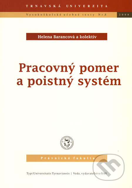 Kniha: Pracovný pomer a poistný systém (Helena Barancová a kolektiv). Typi Universitatis Tyrnaviensis, 2008 Kniha: Pracovný pomer a poistný systém (Helena Barancová a kolektiv). Typi Universitatis Tyrnaviensis, 2008